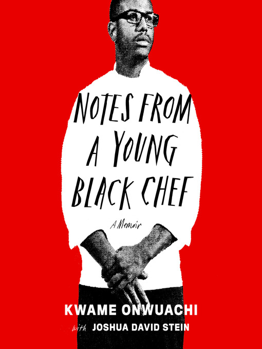 Title details for Notes from a Young Black Chef by Kwame Onwuachi - Available